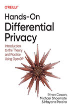 Okładka - Hands-On Differential Privacy. Introduction to the Theory and Practice Using OpenDP - Ethan Cowan, Michael Shoemate, Mayana Pereira