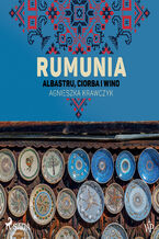 Okładka - Rumunia. Albastru, ciorba i wino - Agnieszka Krawczyk