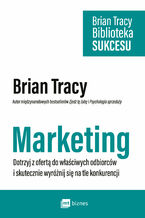 Okładka - Marketing. Dotrzyj z ofertą do właściwych odbiorców i skutecznie wyróżnij się na tle konkurencji - Brian Tracy
