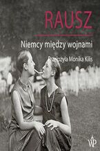 Okładka - Rausz. Niemcy między wojnami - Harald Jähner