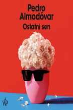 Okładka - Ostatni sen - Pedro Almodovar