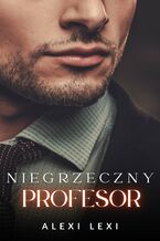 Okładka - Niegrzeczny profesor - Alexi Lexi