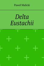 Okładka - Delta Eustachii - Paweł Malicki