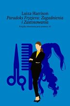 Okładka - Paradoks Fryzjera: Zagadnienia i Zastosowania - Luiza Harrison