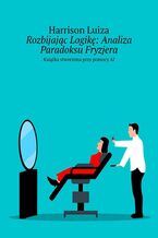 Okładka - Rozbijając Logikę: Analiza Paradoksu Fryzjera - Harrison Luiza