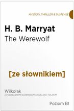 Okładka - The Were-Wolf z podręcznym słownikiem angielsko-polskim. Poziom B1 - H. B. Marryatt