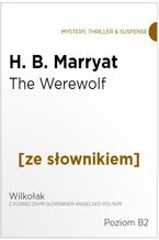 Okładka - The Were-Wolf z podręcznym słownikiem angielsko-polskim. Poziom B2 - H. B. Marryatt