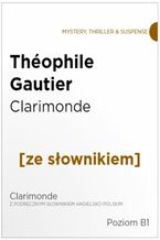 Okładka - Clarimonde z podręcznym słownikiem angielsko-polskim. Poziom B1 - Théophile Gautier