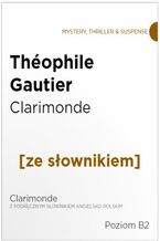 Okładka - Clarimonde z podręcznym słownikiem angielsko-polskim. Poziom B2 - Théophile Gautier