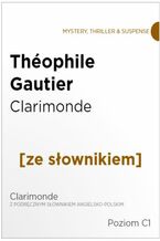 Okładka - Clarimonde z podręcznym słownikiem angielsko-polskim. Poziom C1 - Théophile Gautier