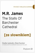 Okładka - The Stalls Of Barchester Cathedral z podręcznym słownikiem angielsko-polskim. Poziom B1 - Montague Rhodes James