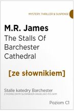 Okładka - The Stalls Of Barchester Cathedral z podręcznym słownikiem angielsko-polskim. Poziom C1 - Montague Rhodes James