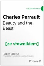 Okładka - Beauty and the Beast z podręcznym słownikiem angielsko-polskim. Poziom A1 - Charles Perrault
