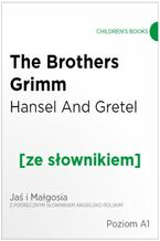 Okładka - Hansel And Gretel z podręcznym słownikiem angielsko-polskim. Poziom A1 - Grimm Brothers