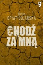 Okładka - Chodź za mną - Joanna Opiat-Bojarska