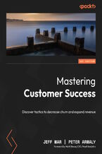 Okładka - Mastering Customer Success. Discover tactics to decrease churn and expand revenue - Jeff Mar, Peter Armaly, Mark Stouse