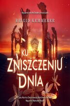Okładka - Ku zniszczeniu dnia - Brigid Kemmerer
