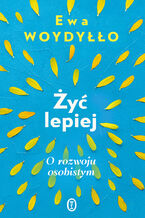 Żyć lepiej. O rozwoju osobistym