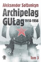 Okładka - Archipelag GUŁag. Tom 3 - Aleksander Sołżenicyn