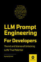 Okładka - LLM Prompt Engineering for Developers. The Art and Science of Unlocking LLMs' True Potential - Aymen El Amri