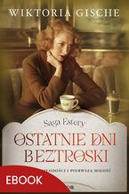 Okładka - Saga Estery (#1). Ostatnie dni beztroski - Wiktoria Gische