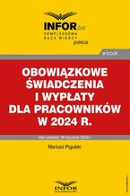 Okładka - Obowiązkowe świadczenia i wypłaty dla pracowników w 2024 r - Infor Pl