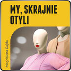 Okładka - My, skrajnie otyli - Magdalena Gajda