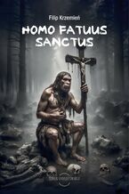 Okładka - Homo fatuus sanctus - Filip Krzemień