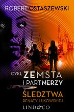 Okładka - Śledztwa Renaty Łukowskiej. Zemsta i Partnerzy - Robert Ostaszewski