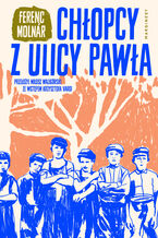 Okładka - Chłopcy z ulicy Pawła - Ferenc Molnár