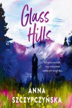 Okładka - Glass Hills - Anna Szczypczyńska