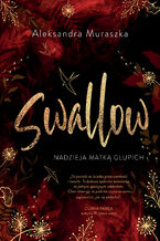 Okładka - Nadzieja matką głupich. Swallow. Tom 2 - Aleksandra Muraszka