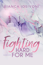 Okładka - Fighting Hard For Me - Bianca Iosivoni