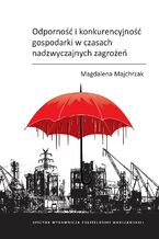 Okładka - Odporność i konkurencyjność gospodarki w czasach nadzwyczajnych zagrożeń - Magdalena Majchrzak