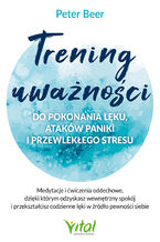 Okładka - Trening uważności do pokonania lęku - Peter Beer