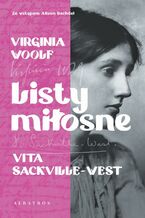 Okładka - LISTY MIŁOSNE. VIRGINIA WOOLF I VITA SACKVILLE-WEST - Virginia Woolf, Vita Sackville-West