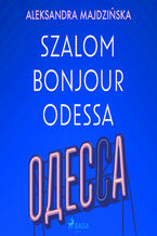 Okładka - Szalom bonjour Odessa - Aleksandra Majdzińska