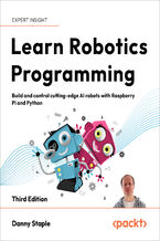 Okładka - Learn Robotics Programming. Build and control cutting-edge AI robots with Raspberry Pi and Python - Third Edition - Danny Staple, Kevin McAleer