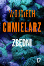 Okładka - Zbędni - Wojciech Chmielarz