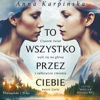 Okładka - To wszystko przez ciebie - Anna Karpińska