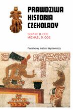Okładka - Prawdziwa historia czekolady - Michael Douglas Coe, Sophie Coe