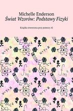 Okładka - Świat Wzorów: Podstawy Fizyki - Michelle Enderson