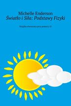 Okładka - Światło i Siła: Podstawy Fizyki - Michelle Enderson