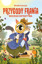 Okładka - Przygody Frania  kociego detektywa - Monika Franczyk