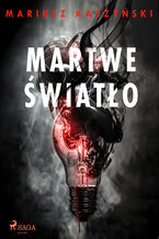 Okładka - Martwe światło - Mariusz Kaszyński