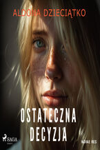 Okładka - Ostateczna decyzja - Aldona Dzieciątko