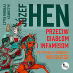 Okładka - Przeciw diabłom i infamisom. Przypadki starościca Wolskiego - Józef Hen
