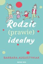 Okładka - Rodzic (prawie) idealny - Barbara Augustyniak