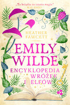 Okładka - Emily Wilde. Encyklopedia wróżek i elfów - Heather Fawcett