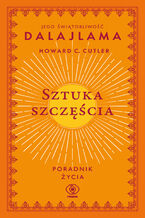 Okładka - Sztuka szczęścia. Poradnik życia - Jego Świątobliwość Dalajlama, Howard C. Cutler